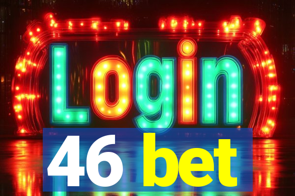 46 bet